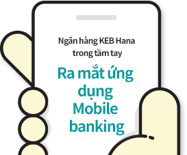 Ngân hàng KEB Hana trong tầm tay, Ra mắt ứng dụng Mobile banking